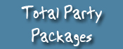 TOTAL PARTY PACKAGES