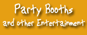 PARTY BOOTHS and OTHER ENTERTAINMENT