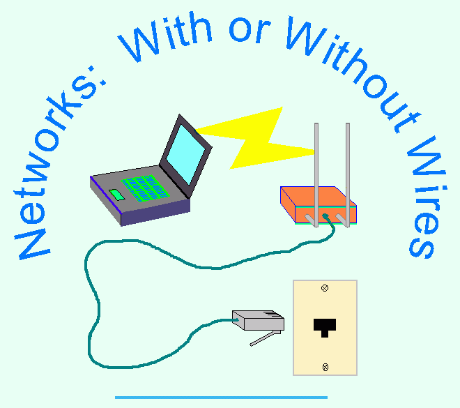 Networks, With or Without Wires!