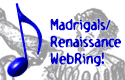 [ Madrigals WebRing ]