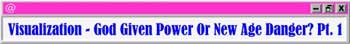 God-Given Power or New Age Danger? (Part
One) by John Weldon and John Ankerberg