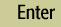 Enter