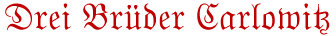 Drei Br�der Carlowitz
