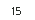 15