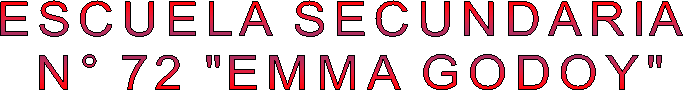 ESCUELA SECUNDARIA 
N� 72 "EMMA GODOY"