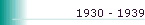 1930 - 1939