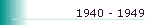 1940 - 1949