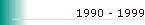 1990 - 1999
