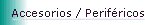 Accesorios / Perif�ricos