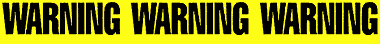 WARNING WARNING WARNING