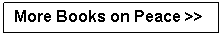 Text Box: More Books on Peace >> 