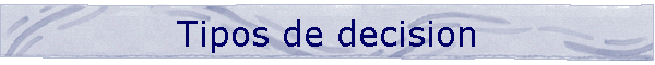 Tipos de decision