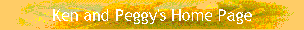 Ken and Peggy's Home Page