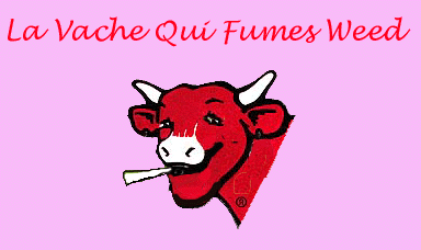 La VaCHe Qui FuMeS WeeD :-)