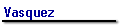 Vasquez