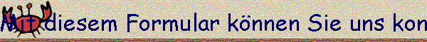 Mit diesem Formular k�nnen Sie uns kontaktieren