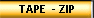 TAPE  - ZIP