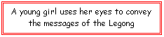 Text Box: A young girl uses her eyes to convey the messages of the Legong