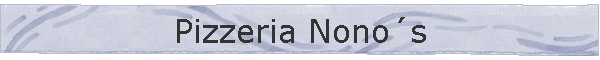 Pizzeria Nono�s