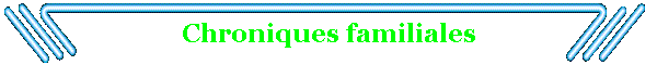 Chroniques familiales