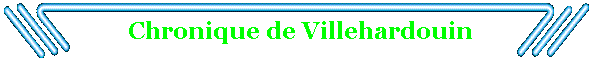 Chronique de Villehardouin