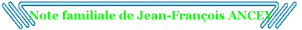 Note familiale de Jean-Fran�ois ANCEY