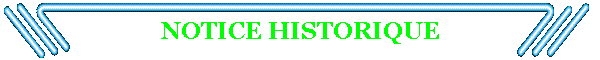 NOTICE HISTORIQUE