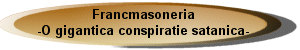 Francmasoneria - O gigantica conspiratie satanica