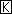 K cursor
