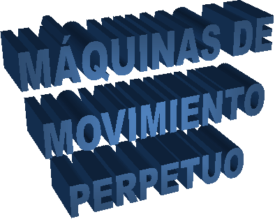 M�QUINAS DE 
MOVIMIENTO
PERPETUO