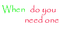 when do you need one