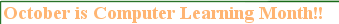 October is Computer Learning Month