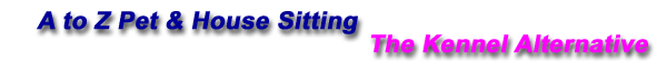 A to Z Pet Sitting & House Sitting - Jacksonville Florida - The Kennel Alternative A to Z Pet Sitting & House Sitting - Jacksonville Florida - The Kennel Alternative