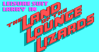 Leisure Suit Larry in the Land of the Lounge Lizards
