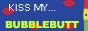 Bubble Butt's Site