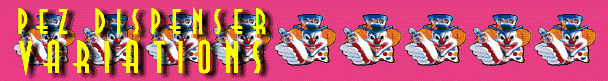 Pez dispenser variations