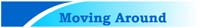 Moving Around