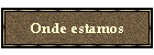 Onde estamos