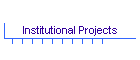Institutional Projects