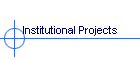 Institutional Projects
