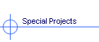 Special Projects