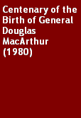 Text Box: Centenary of the Birth of General Douglas MacArthur (1980)