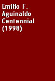 Text Box: Emilio F. Aguinaldo Centennial (1998)