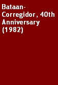 Text Box: Bataan-Corregidor, 40th Anniversary (1982)