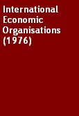 Text Box: International Economic Organisations (1976)