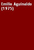 Text Box: Emilio Aguinaldo (1975)