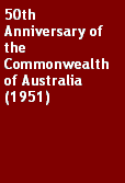 Text Box: 50th Anniversary of the Commonwealth of Australia (1951)