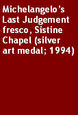 Text Box: Michelangelo’s Last Judgement fresco, Sistine Chapel (silver art medal; 1994)