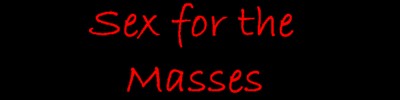Sex for the Masses