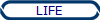 LIFE